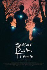 Watch Super Dark Times Alluc