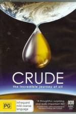Watch Crude The Incredible Journey of Oil Alluc