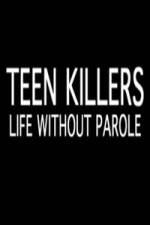Watch Teen Killers Life Without Parole Alluc