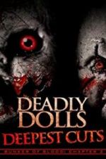Watch Deadly Dolls: Deepest Cuts Online Alluc
