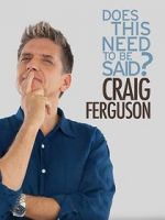Watch Craig Ferguson: Does This Need to Be Said? Alluc