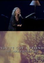 Watch You\'ve Got a Friend: The Carole King Story Alluc
