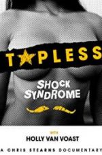 Watch Topless Shock Syndrome: The Documentary Alluc