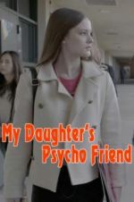 Watch My Daughter\'s Psycho Friend Alluc