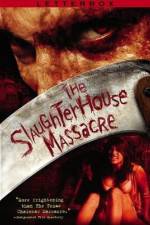 Watch The Slaughterhouse Massacre Alluc