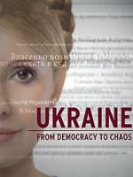 Watch Ukraine: From Democracy to Chaos Alluc