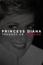 Watch Princess Diana: Tragedy or Treason? Alluc