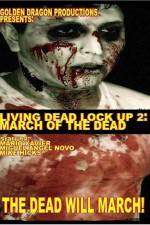 Watch Living Dead Lock Up 2 March of the Dead Alluc