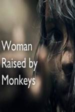 Watch Woman Raised By Monkeys Alluc