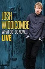 Watch Josh Widdicombe: What Do I Do Now Alluc