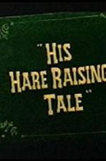 Watch His Hare Raising Tale Alluc