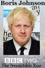 Watch Boris Johnson The Irresistible Rise Alluc