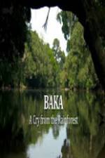 Watch Baka - A Cry From The Rainforest Alluc