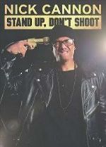 Watch Nick Cannon: Stand Up, Don\'t Shoot Alluc