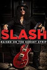 Watch Slash: Raised on the Sunset Strip Alluc