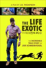 Watch The Life Exotic: Or the Incredible True Story of Joe Schreibvogel Alluc