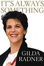 Watch Gilda Radner: It's Always Something Alluc