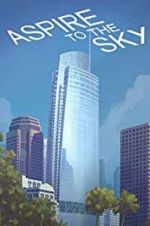 Watch Aspire to the Sky: The Wilshire Grand Story Alluc