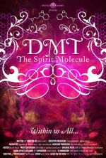 Watch DMT: The Spirit Molecule Alluc