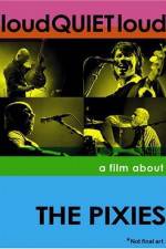 Watch loudQUIETloud A Film About the Pixies Alluc