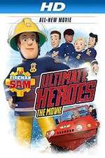 Watch Fireman Sam: Ultimate Heroes - The Movie Alluc