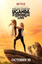 Watch Chelsea Handler Uganda Be Kidding Me Live Alluc