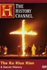 Watch History Channel The Ku Klux Klan - A Secret History Alluc