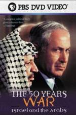 Watch The 50 Years War Israel and the Arabs Alluc
