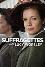 Watch Suffragettes with Lucy Worsley Alluc