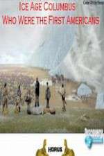 Watch Ice Age Columbus Who Were the First Americans Alluc