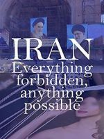 Watch Iran: Everything Forbidden, Anything Possible Alluc