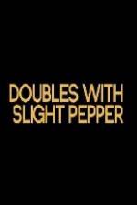 Watch Doubles with Slight Pepper Alluc