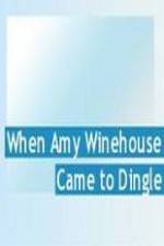 Watch Amy Winehouse Came to Dingle Alluc