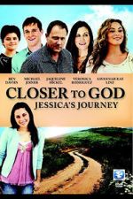 Watch Closer to God: Jessica\'s Journey Alluc