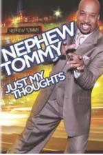 Watch Nephew Tommy: Just My Thoughts Alluc
