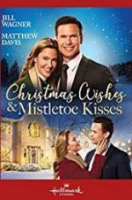 Watch Christmas Wishes & Mistletoe Kisses Alluc