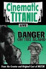 Watch Cinematic Titanic: Danger on Tiki Island Alluc