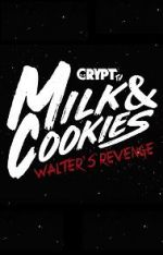 Watch Milk and Cookies: Walter\'s Revenge Alluc