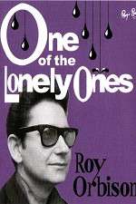 Watch Roy Orbison: One of the Lonely Ones Alluc