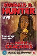 Watch Reginald D Hunter Live In the Midst of Crackers Alluc