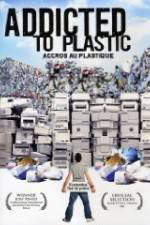 Watch Addicted to Plastic Alluc