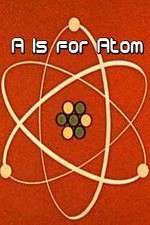 Watch A Is for Atom Alluc