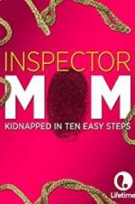 Watch Inspector Mom: Kidnapped in Ten Easy Steps Alluc