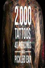 Watch 2000 Tattoos 40 Piercings and a Pickled Ear Alluc