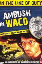 Watch Ambush in Waco In the Line of Duty Alluc