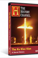 Watch The Ku Klux Klan A Secret History Alluc