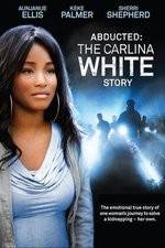 Watch Abducted The Carlina White Story Alluc