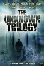 Watch The Unknown Trilogy Alluc