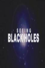 Watch Science Channel Seeing Black Holes Alluc