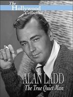 Watch Alan Ladd: The True Quiet Man Alluc